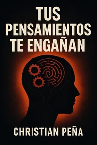 Tus Pensamientos Te Engañan