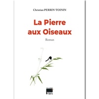 Christian Perrin-Toinin - La Pierre aux Oiseaux.
