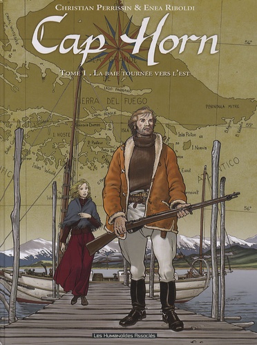 Christian Perrissin et Enea Riboldi - Cap Horn Tome 1 : La baie tournée vers l'est.