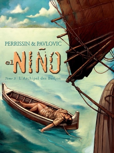 Christian Perrissin et Boro Pavlovic - El Niño Tome 3 : L'archipel des Badjos.