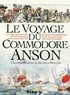 Christian Perrissin et Matthieu Blanchin - Le Voyage du Commodore Anson - Voyage autour du monde fait dans les années MDCCXL, I, II, III, IV. Par George Anson, commandant en chef d'une escadre envoyée par sa majesté britannique dans la mer du sud.