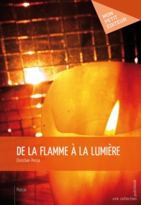 Christian Pessa - De la flamme à la lumière.