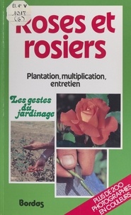 Christian Pessey et  Collectif - Roses et rosiers.