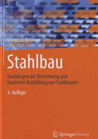Christian Petersen - Stahlbau - Grundlagen der Berechnung und baulichen Ausblidung von Stahlbauten.