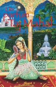 Christian Petit - Un parfum de Taj Mahal.
