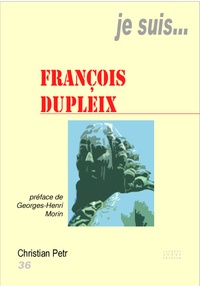 Christian Petr - Je suis... François Dupleix.