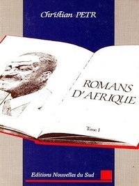 Christian Petr - Romans d'Afrique - Tome 1.