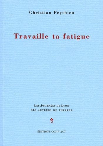 Christian Peythieu - Travaille Ta Fatigue.