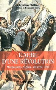 Christian Phéline - L'aube d'une révolution - Margueritte, Algérie, 26 avril 1901.