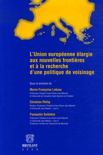 Christian Philip et Panayotis Soldatos - L'Union européenne élargie aux nouvelles frontières et à la recherche d'une politique de voisinage.