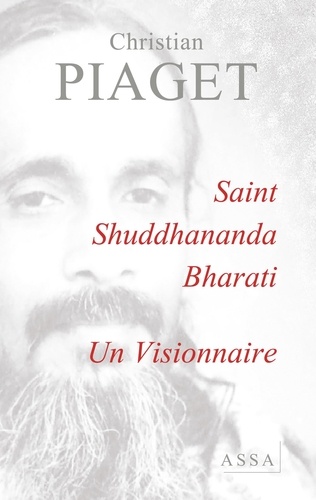 Christian Piaget - Saint Shuddhananda Bharati - Un Visionnaire.