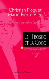 Christian Picquet et Marie-Pierre Vieu - Le Trotsko et la Coco - Reconstruisons la gauche Volume 1.