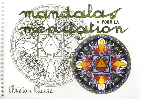Christian Pilastre - Mandalas pour la méditation.