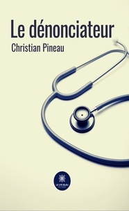 Christian Pineau - Le dénonciateur.
