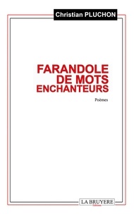 Christian Pluchon - Farandole de mots enchanteurs.