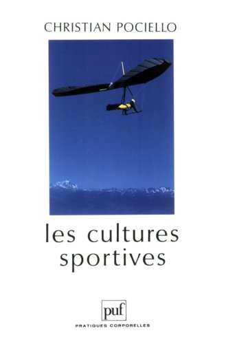 Les cultures sportives. Pratiques, représentations et mythes sportifs