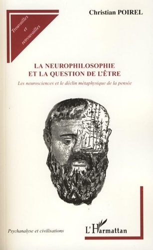 Christian Poirel - La neurophilosophie et la question de l'être - Les neurosciences et le déclin métaphysique de la pensée.