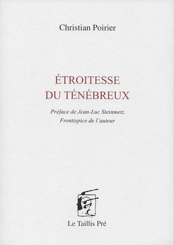 Christian Poirier - Etroitesse du ténébreux.