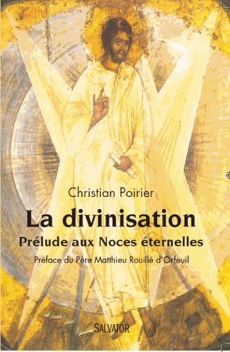 Christian Poirier - La divinisation - Prélude aux Noces éternelles.
