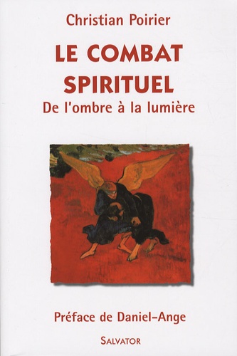Christian Poirier - Le combat spirituel - De l'ombre à la lumière.