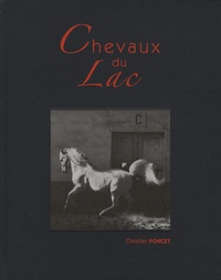 Christian Poncet - Chevaux du Lac - Edition bilingue français-anglais.