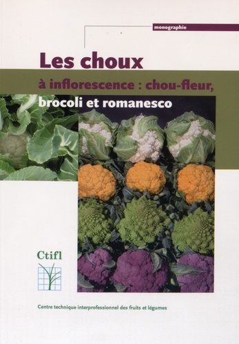 Christian Porteneuve - Les choux à inflorescence : chou-fleur, chou brocoli, chou romanesco.