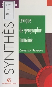 Christian Pradeau et Jean-Louis Mathieu - Lexique de géographie humaine.