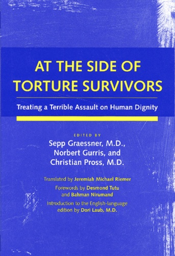 Christian Pross et  Collectif - At The Side Of Torture Survivors. Treating A Terrible Assault On Human Dignity.