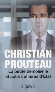 Christian Prouteau - La petite demoiselle et autres affaires d'Etat.