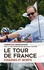 Le Tour de France. Coulisses et secrets