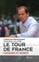 Le Tour de France. Coulisses et secrets