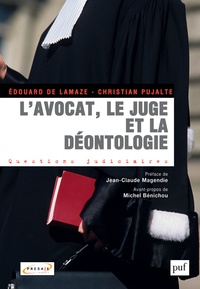 Christian Pujalte et Edouard de Lamaze - L'avocat, le juge et la déontologie.
