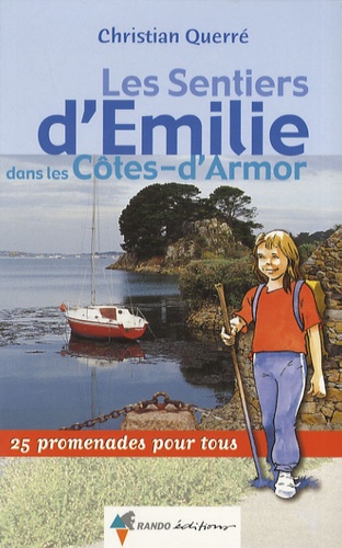 Christian Querré - Les sentiers d'Emilie dans les Côtes-d'Armor - 25 promenades pour tous.