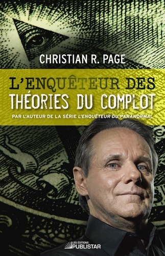 Christian R. Page - L'Enquêteur des théories du complot.