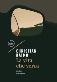 Christian Raimo - La vita che verrà.