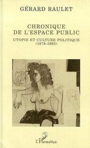 Christian Raulet - Chronique de l'espace public - Utopie et culture politique, 1978-1993.