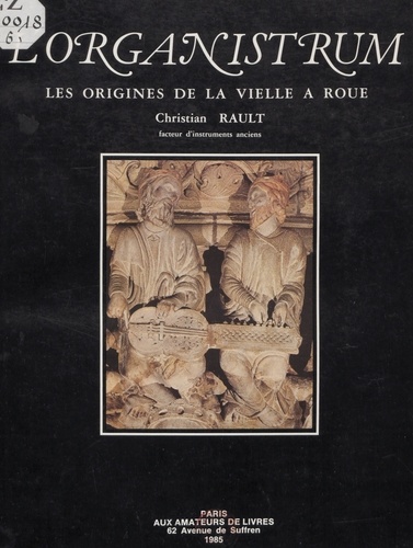 L'organistrum ou l'instrument des premières polyphonies écrites occidentales. Étude organologique. Iconographie