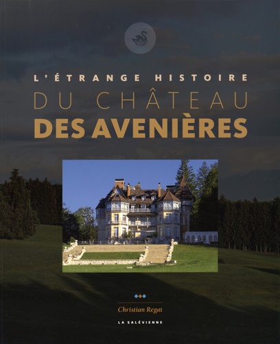 Christian Regat - L'étrange histoire du château des Avenières.