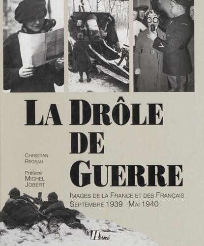 La Drôle de guerre. Images de la France et des Français, septembre 1939-mai 1940