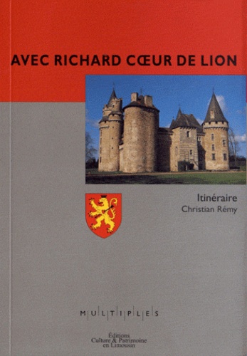 Christian Rémy - Avec Richard Coeur de Lion - Itinéraire.
