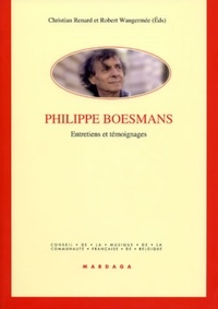 Christian Renard et Robert Wangermée - Philippe Boesmans - Entretiens et témoignages.