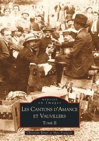 Christian Rénet et Max François - Les cantons d'Amance et Vauvillers - Tome 2.