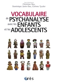 Christian Rey et Dominique Janin-Duc - Vocabulaire de psychanalyse avec les enfants et les adolescents.