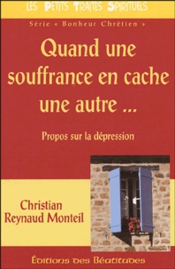 Christian Reynaud Monteil - Quand une souffrance en cache une autre - Propos sur "une dépression".
