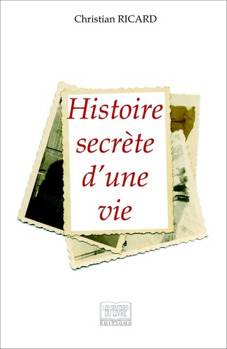 Christian Ricard - Histoire secrète d'une vie.