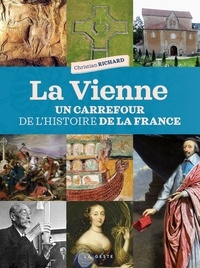 Christian Richard - La Vienne - Un carrefour de l'histoire de la France.