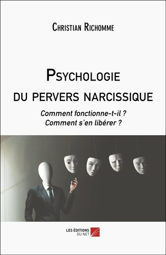 Christian Richomme - Psychologie du pervers narcissique - Comment fonctionne-t-il ? Comment s’en libérer ?.