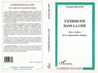 L'ETHNICITE DANS LA CITE. Jeux et enjeux de la catégorisation ethnique