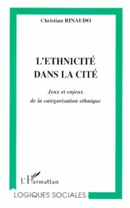 L'Ethnicite Dans La Cite. Jeux Et Enjeux De La Categorisation Ethnique