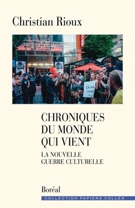 Christian Rioux - Chroniques du monde qui vient - La nouvelle guerre culturelle.